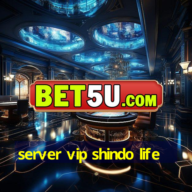 server vip shindo life